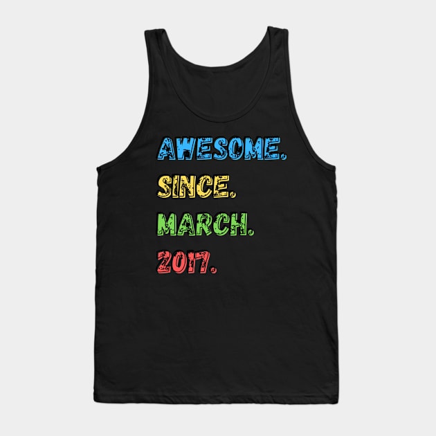 Awesome. Since. March. 2017.  Shirt Tank Top by LBAM, LLC